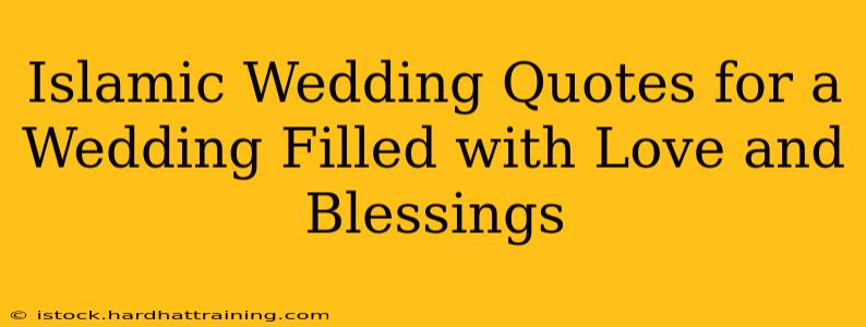 Islamic Wedding Quotes for a Wedding Filled with Love and Blessings