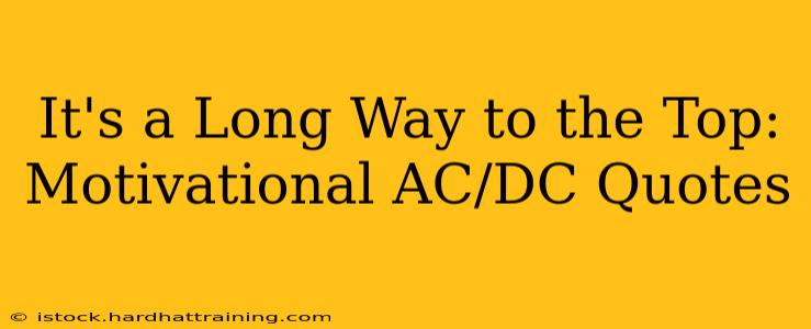 It's a Long Way to the Top: Motivational AC/DC Quotes