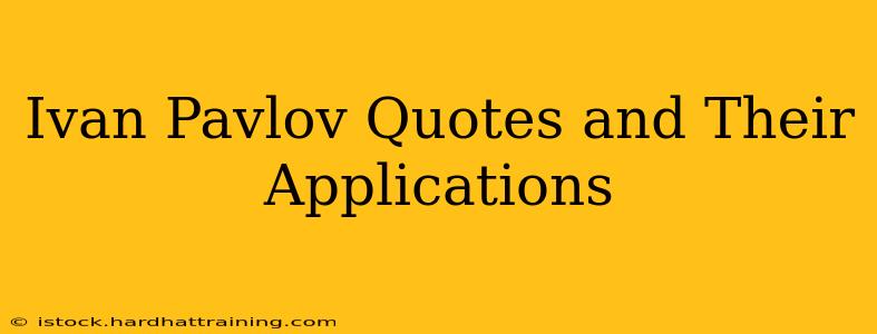 Ivan Pavlov Quotes and Their Applications