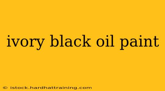 ivory black oil paint