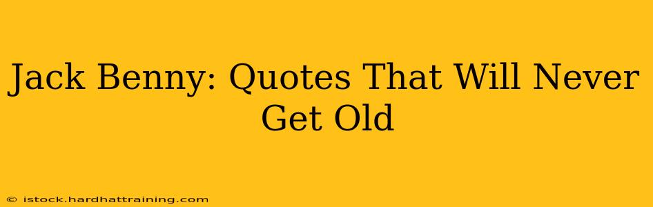 Jack Benny: Quotes That Will Never Get Old