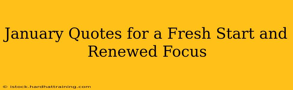 January Quotes for a Fresh Start and Renewed Focus