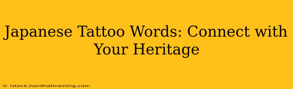 Japanese Tattoo Words: Connect with Your Heritage