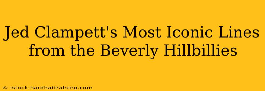 Jed Clampett's Most Iconic Lines from the Beverly Hillbillies