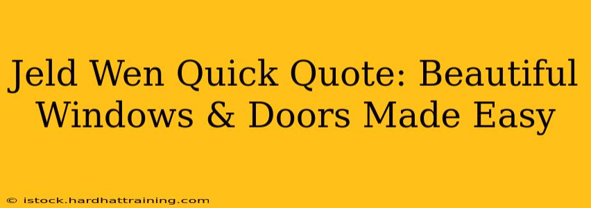 Jeld Wen Quick Quote: Beautiful Windows & Doors Made Easy