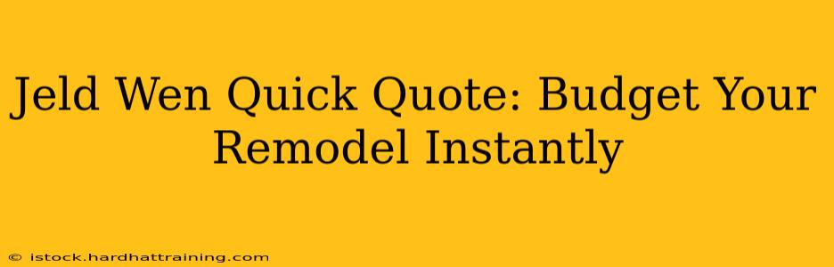 Jeld Wen Quick Quote: Budget Your Remodel Instantly