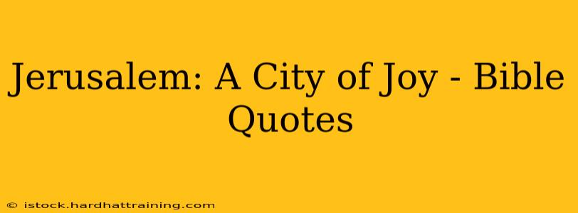 Jerusalem: A City of Joy - Bible Quotes
