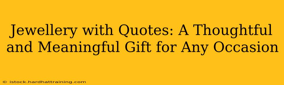 Jewellery with Quotes: A Thoughtful and Meaningful Gift for Any Occasion