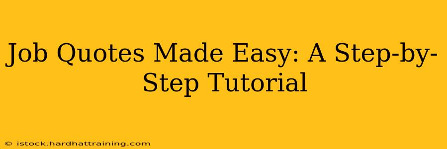 Job Quotes Made Easy: A Step-by-Step Tutorial