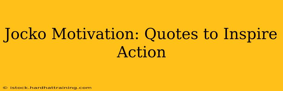 Jocko Motivation: Quotes to Inspire Action