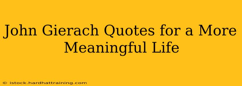 John Gierach Quotes for a More Meaningful Life