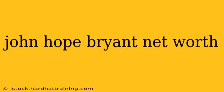 john hope bryant net worth