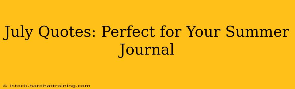 July Quotes: Perfect for Your Summer Journal