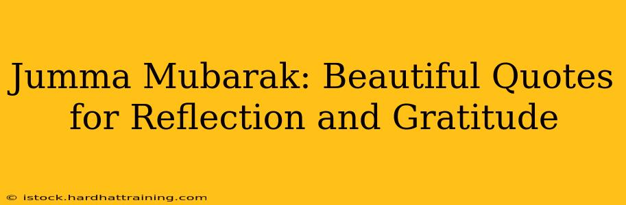 Jumma Mubarak: Beautiful Quotes for Reflection and Gratitude