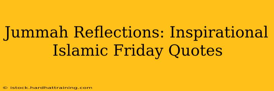 Jummah Reflections: Inspirational Islamic Friday Quotes