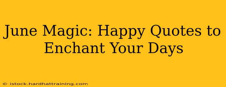 June Magic: Happy Quotes to Enchant Your Days