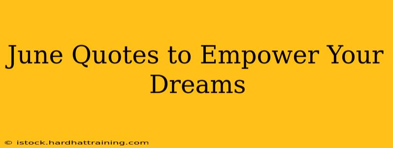 June Quotes to Empower Your Dreams
