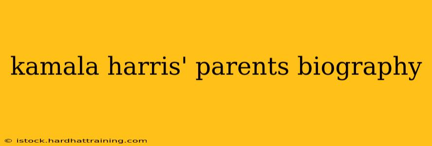kamala harris' parents biography