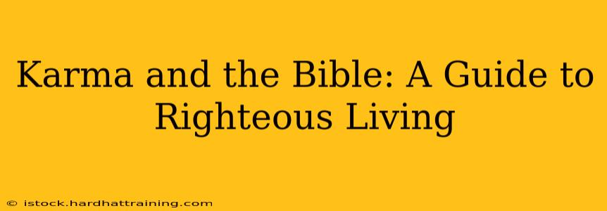 Karma and the Bible: A Guide to Righteous Living