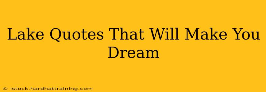 Lake Quotes That Will Make You Dream