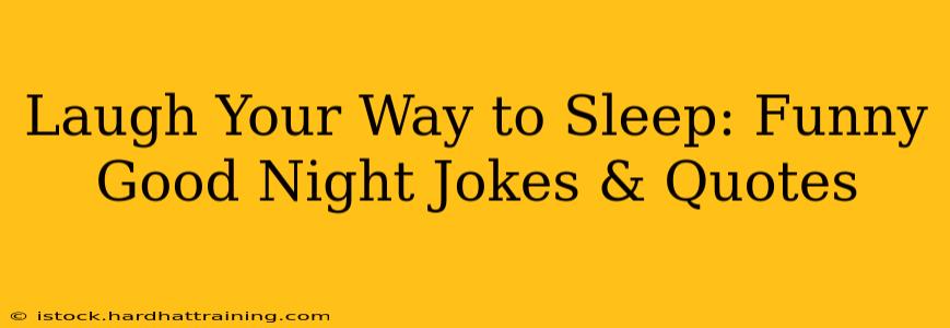 Laugh Your Way to Sleep: Funny Good Night Jokes & Quotes