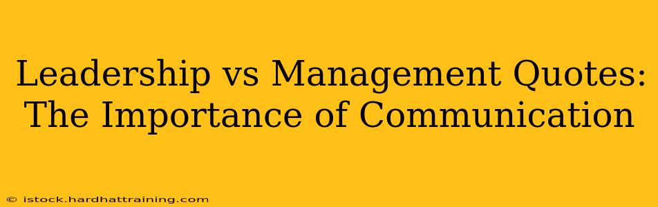 Leadership vs Management Quotes: The Importance of Communication