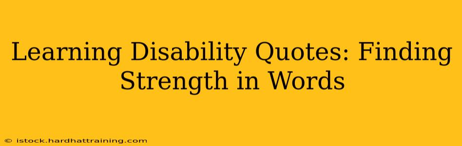 Learning Disability Quotes: Finding Strength in Words
