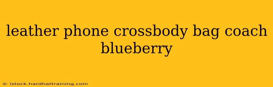 leather phone crossbody bag coach blueberry