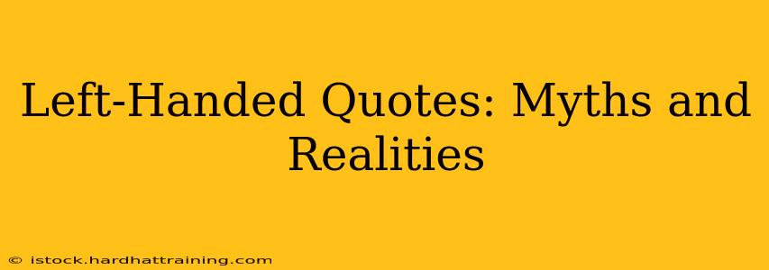 Left-Handed Quotes: Myths and Realities