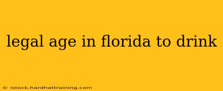 legal age in florida to drink