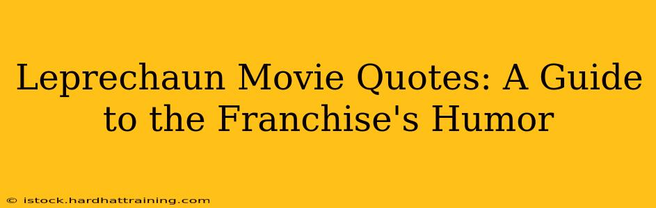 Leprechaun Movie Quotes: A Guide to the Franchise's Humor