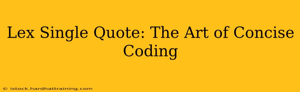 Lex Single Quote: The Art of Concise Coding