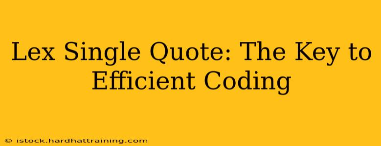 Lex Single Quote: The Key to Efficient Coding