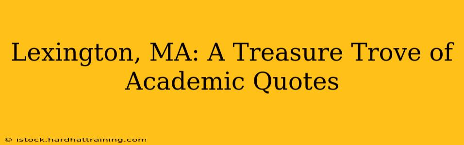 Lexington, MA: A Treasure Trove of Academic Quotes