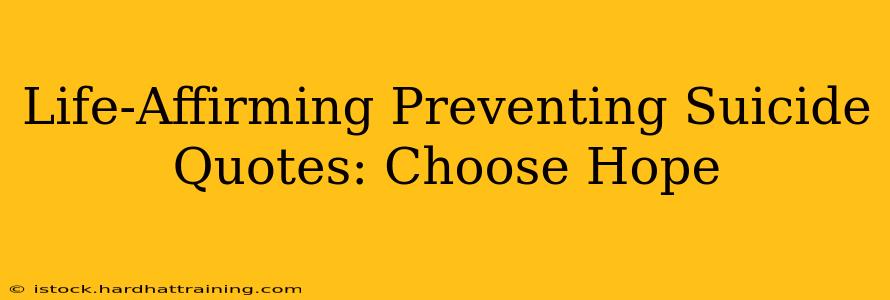 Life-Affirming Preventing Suicide Quotes: Choose Hope