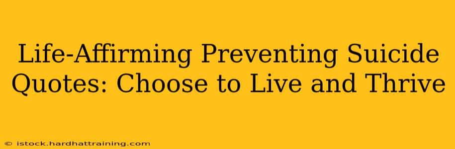 Life-Affirming Preventing Suicide Quotes: Choose to Live and Thrive