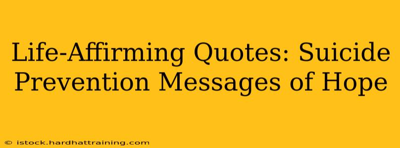 Life-Affirming Quotes: Suicide Prevention Messages of Hope
