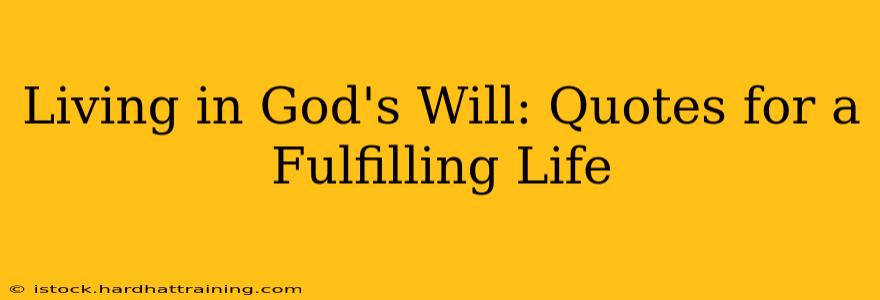 Living in God's Will: Quotes for a Fulfilling Life