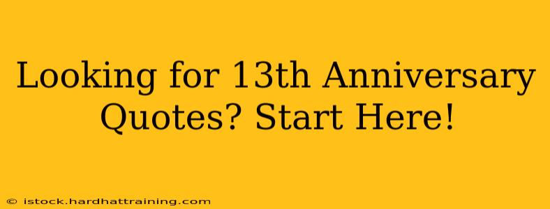 Looking for 13th Anniversary Quotes? Start Here!