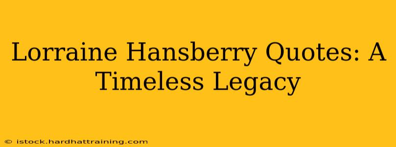 Lorraine Hansberry Quotes: A Timeless Legacy