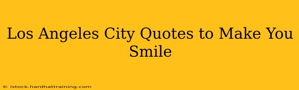 Los Angeles City Quotes to Make You Smile
