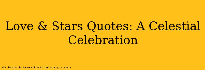 Love & Stars Quotes: A Celestial Celebration