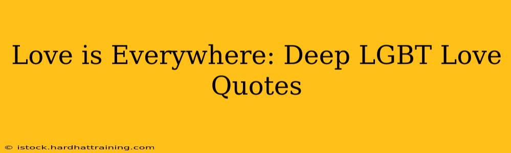 Love is Everywhere: Deep LGBT Love Quotes
