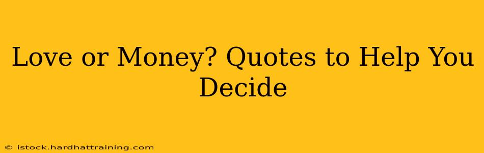 Love or Money? Quotes to Help You Decide