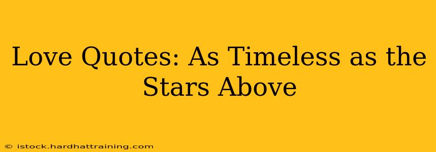 Love Quotes: As Timeless as the Stars Above