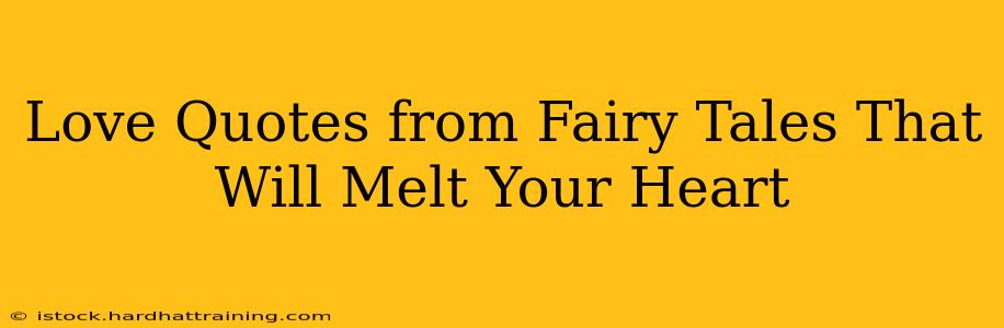 Love Quotes from Fairy Tales That Will Melt Your Heart