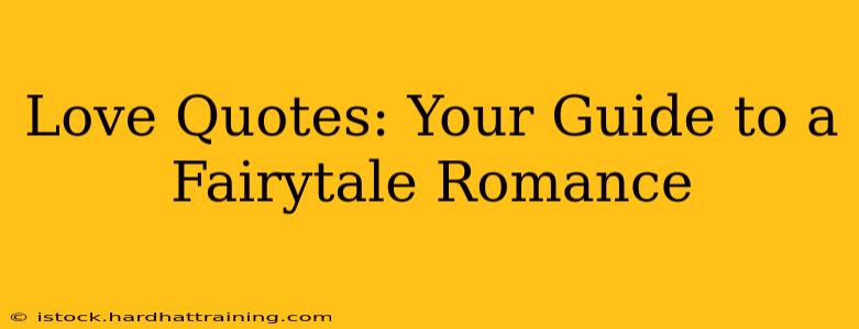 Love Quotes: Your Guide to a Fairytale Romance