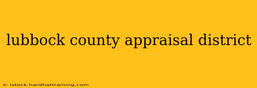 lubbock county appraisal district