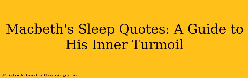 Macbeth's Sleep Quotes: A Guide to His Inner Turmoil