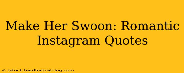 Make Her Swoon: Romantic Instagram Quotes